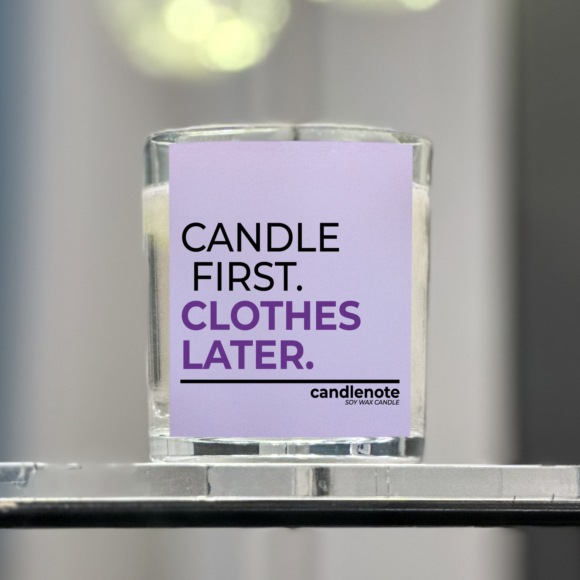 CANDLE FIRST. CLOTHES LATER.