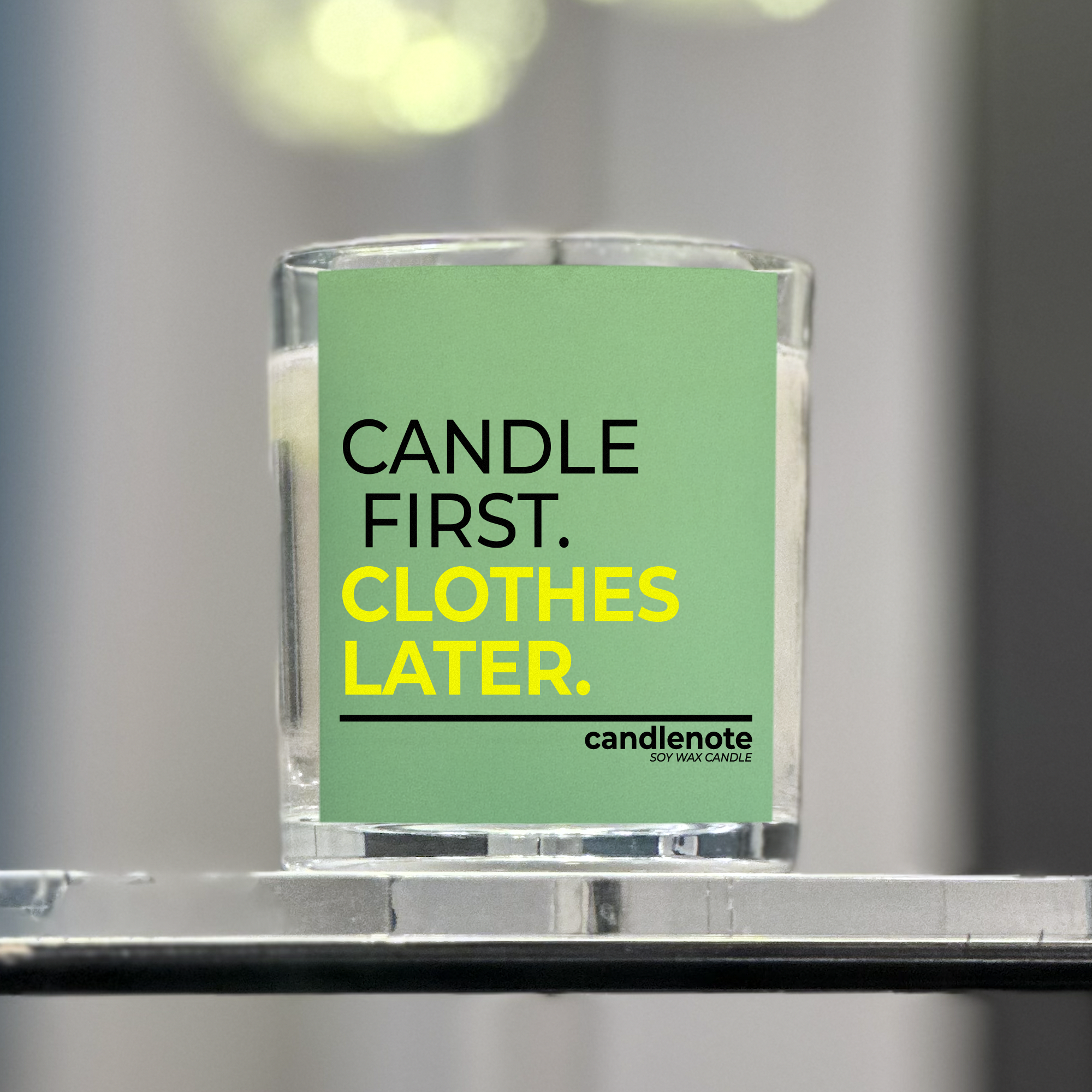 CANDLE FIRST. CLOTHES LATER.