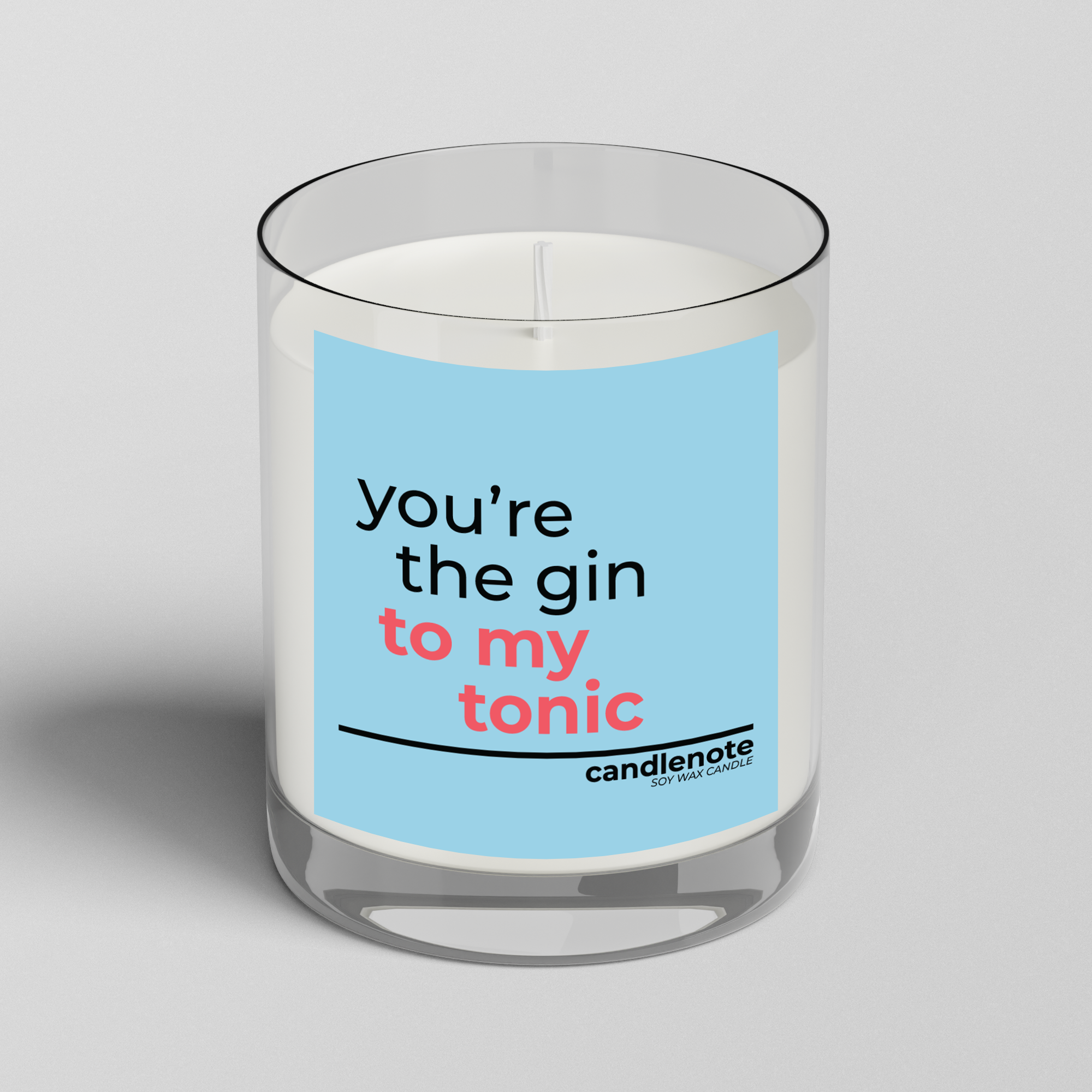 YOU’RE THE GIN TO MY TONIC