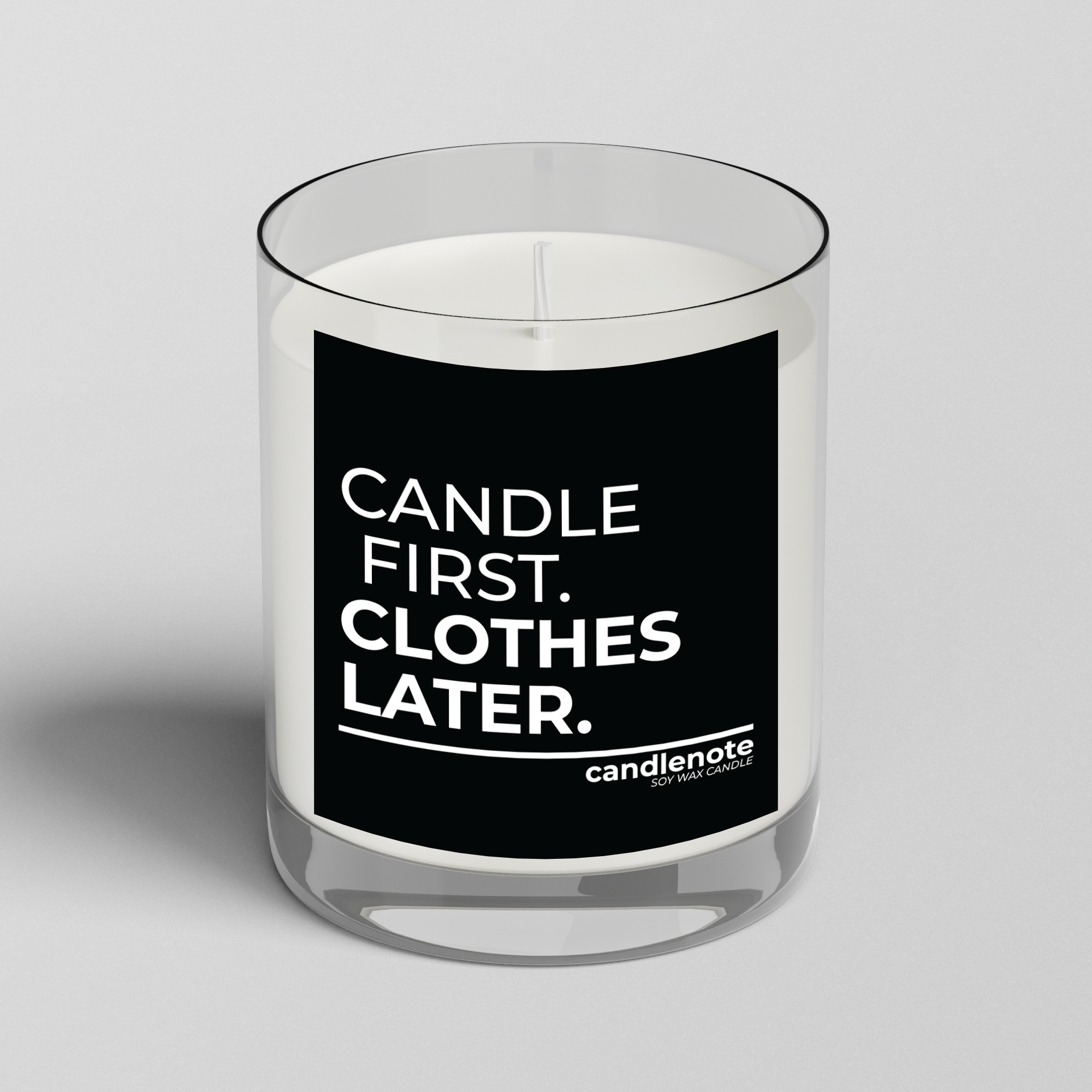 CANDLE FIRST. CLOTHES LATER.