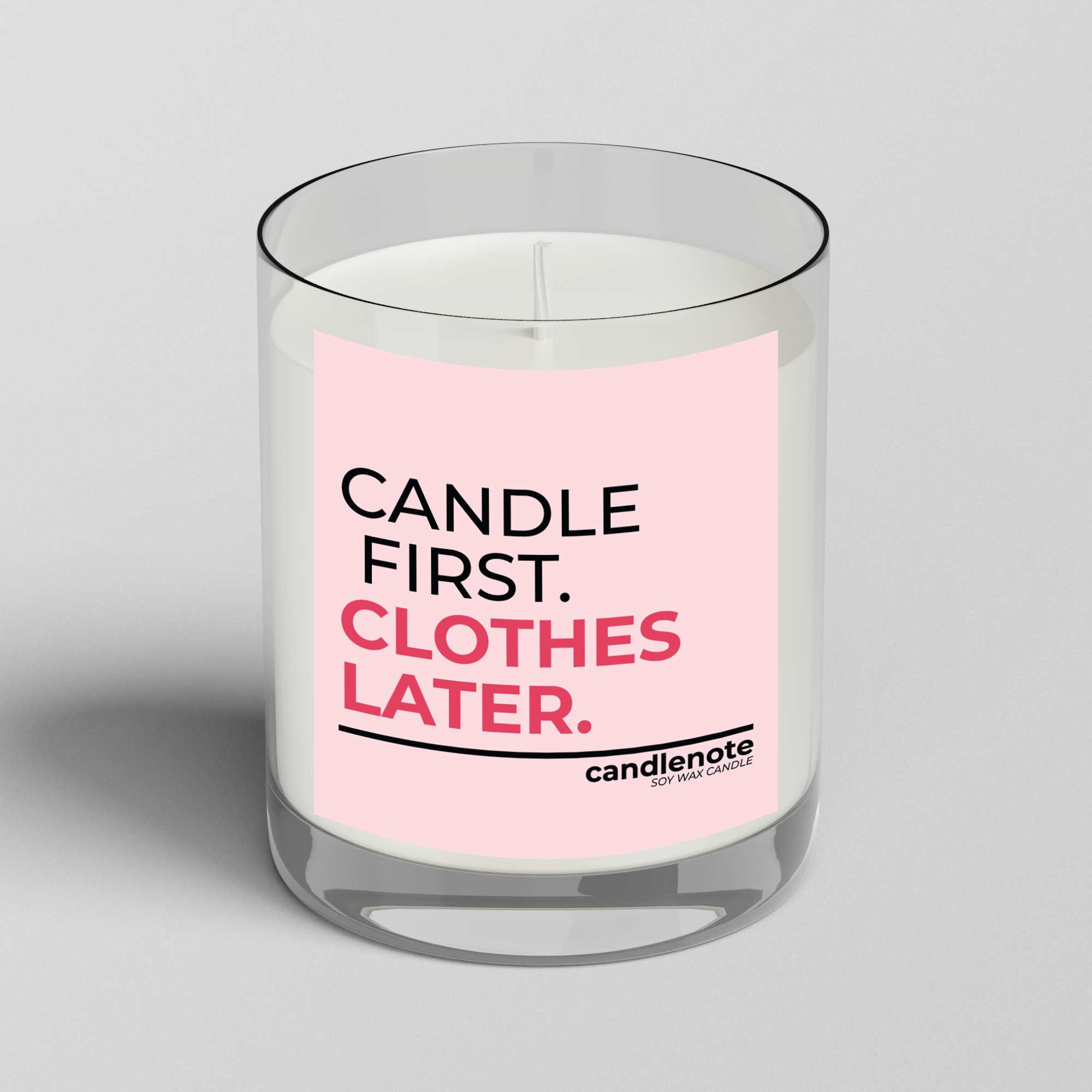 CANDLE FIRST. CLOTHES LATER.