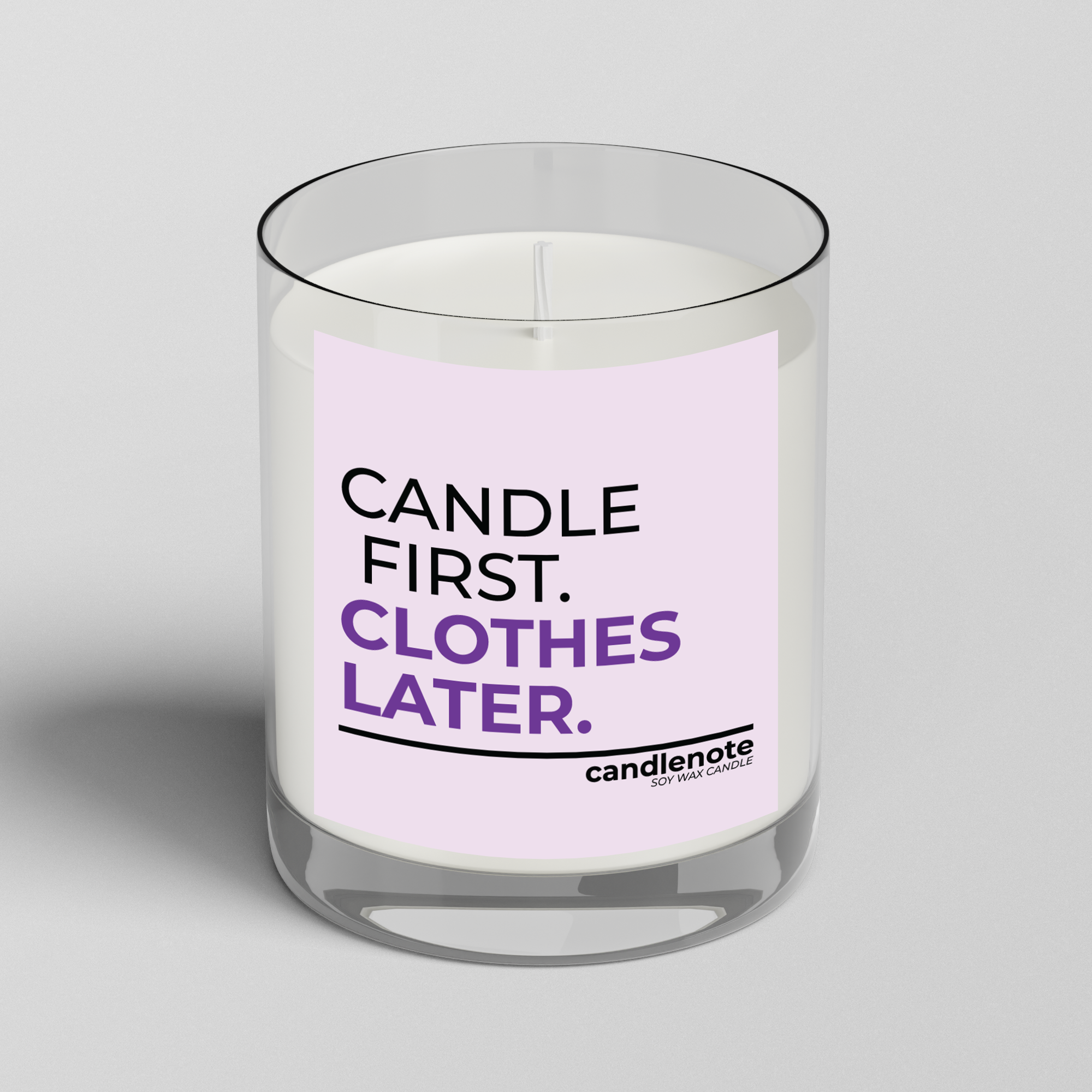 CANDLE FIRST. CLOTHES LATER.