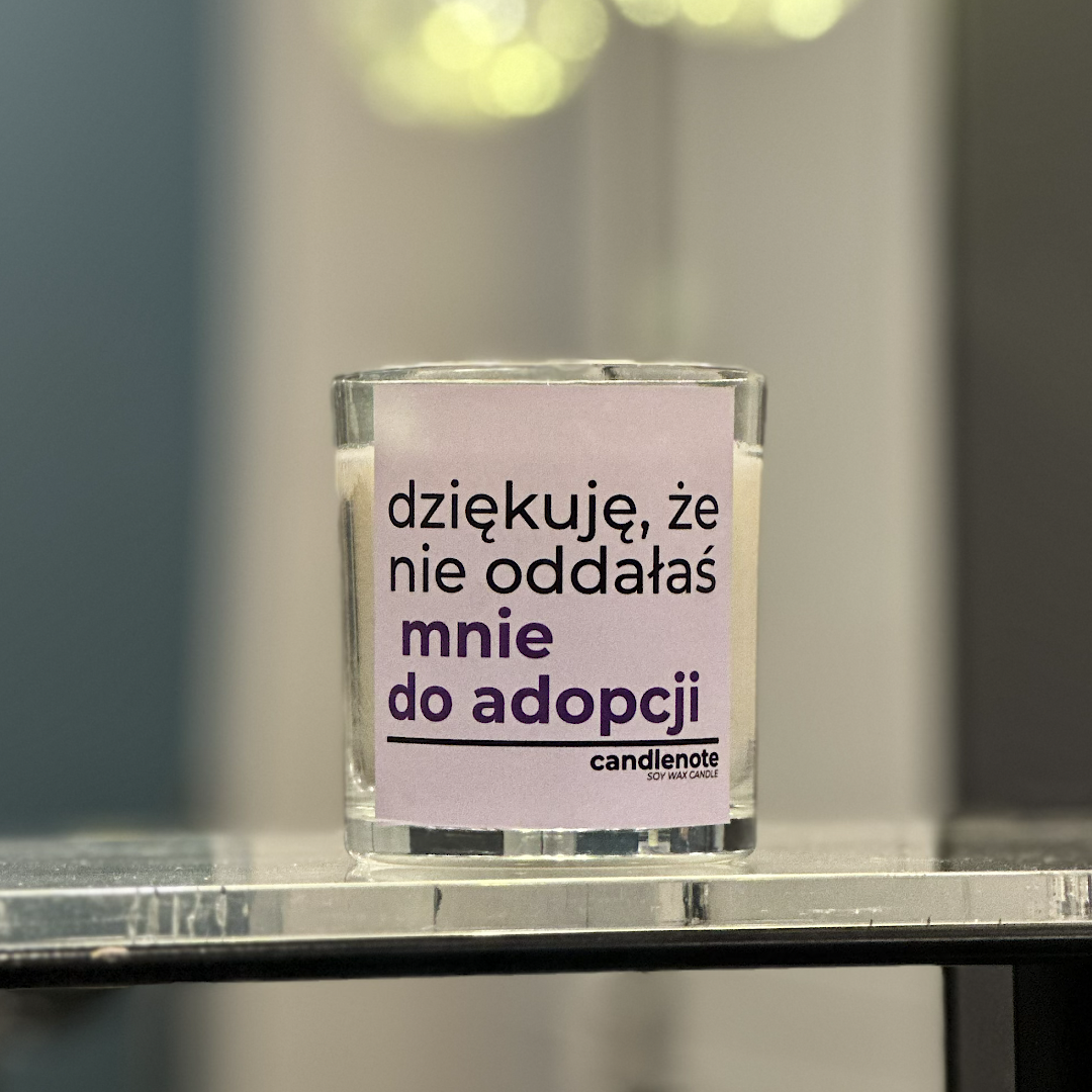 DZIĘKUJĘ, ŻE NIE ODDAŁAŚ MNIE DO ADOPCJI