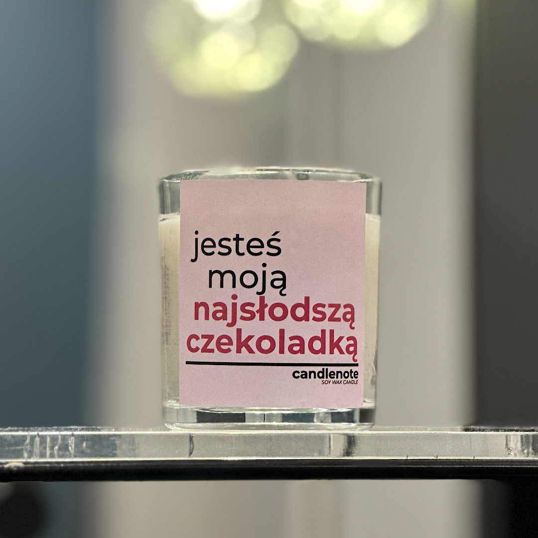 JESTEŚ MOJĄ NAJSŁODSZĄ CZEKOLADKĄ