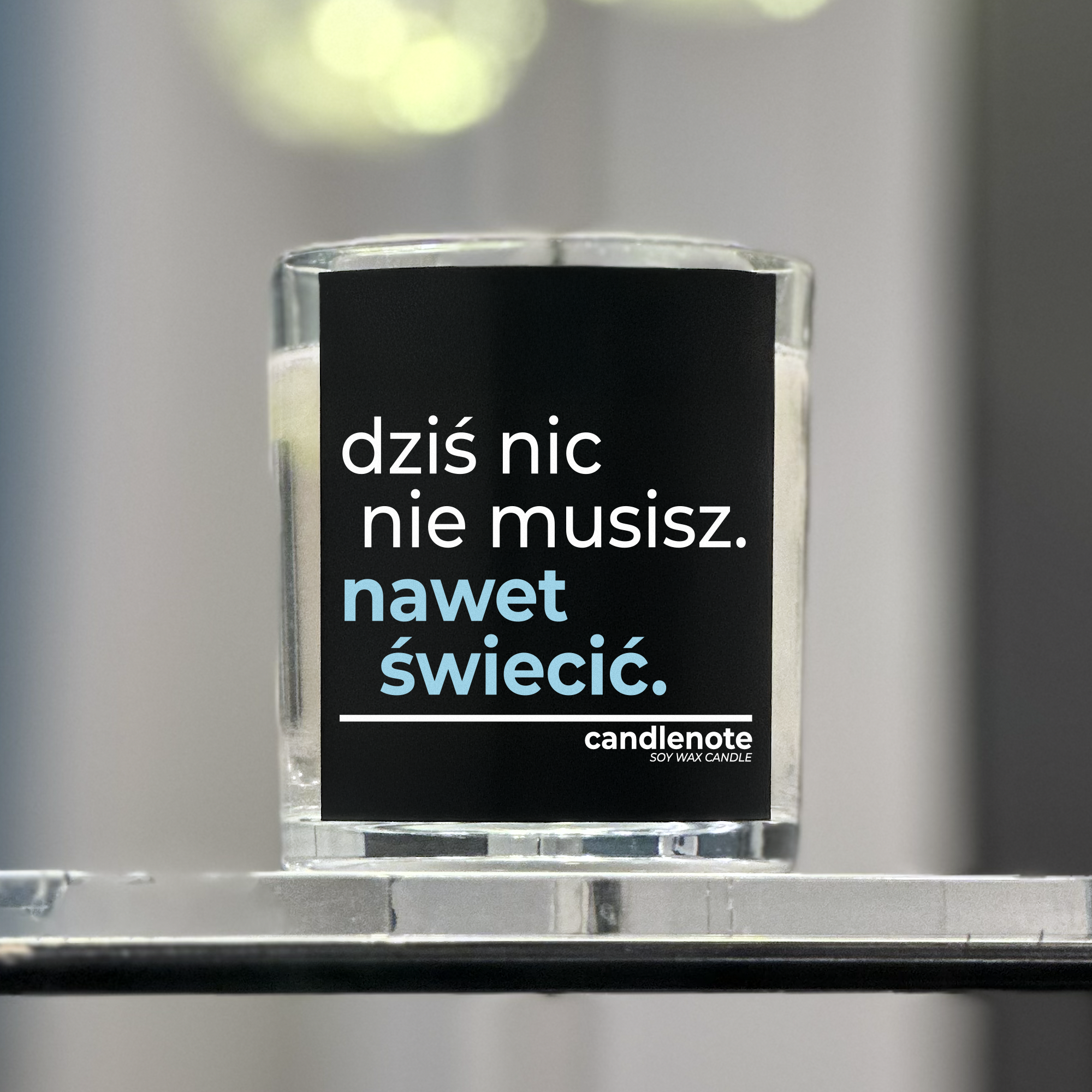 DZIŚ NIC NIE MUSISZ. NAWET ŚWIECIĆ.