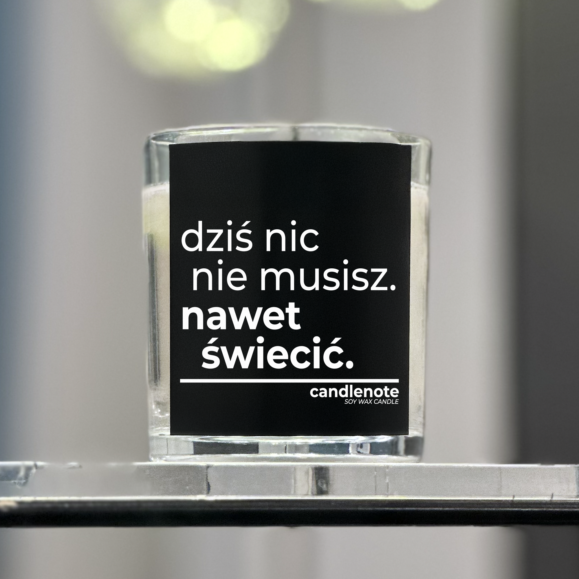 DZIŚ NIC NIE MUSISZ. NAWET ŚWIECIĆ.