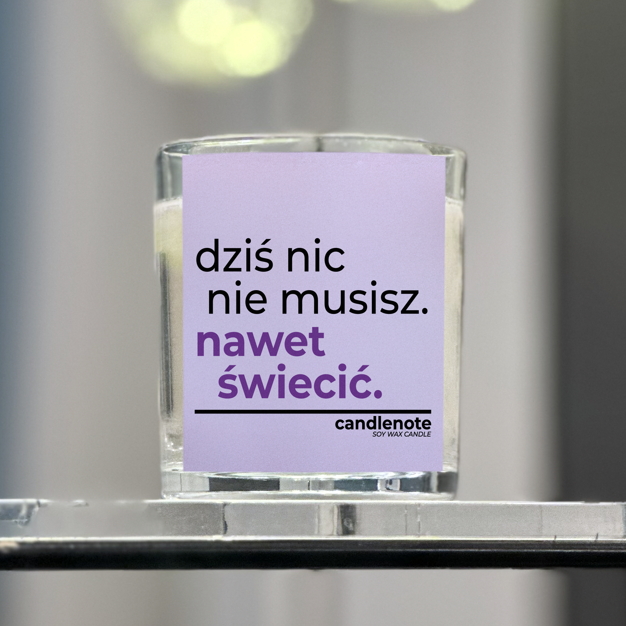 DZIŚ NIC NIE MUSISZ. NAWET ŚWIECIĆ.
