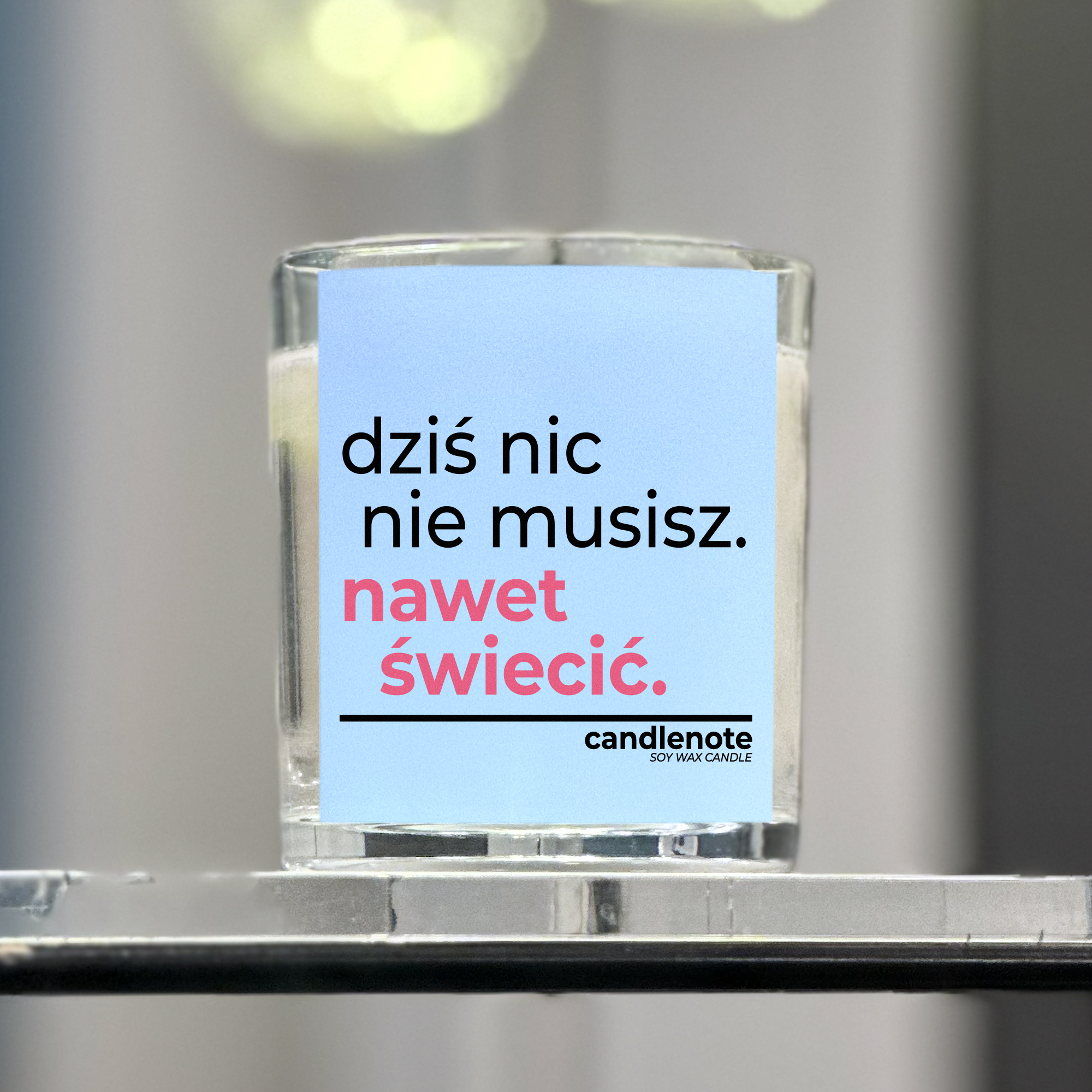DZIŚ NIC NIE MUSISZ. NAWET ŚWIECIĆ.